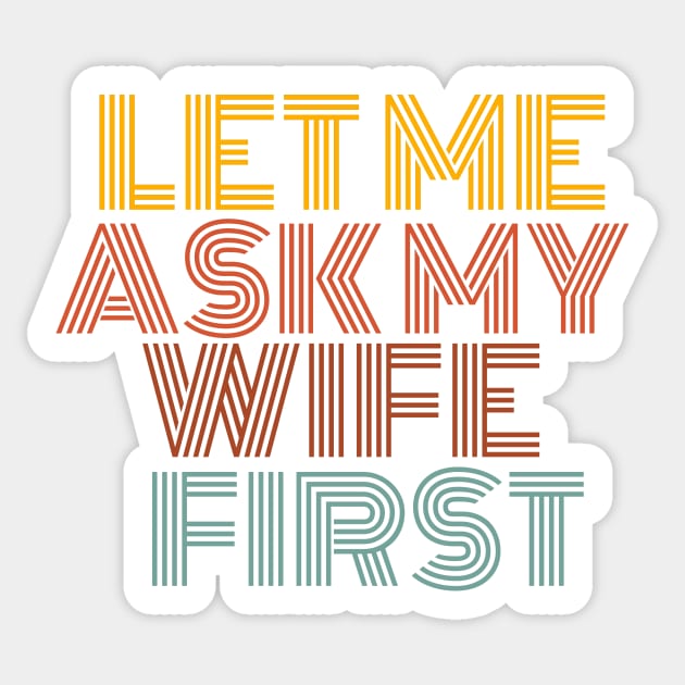 let me ask my wife first Sticker by manandi1